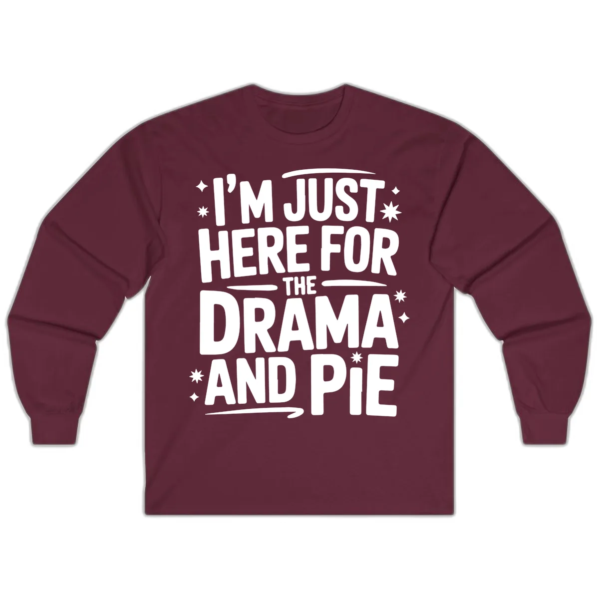 Here For The Drama And Pie Long Sleeve in Maroon